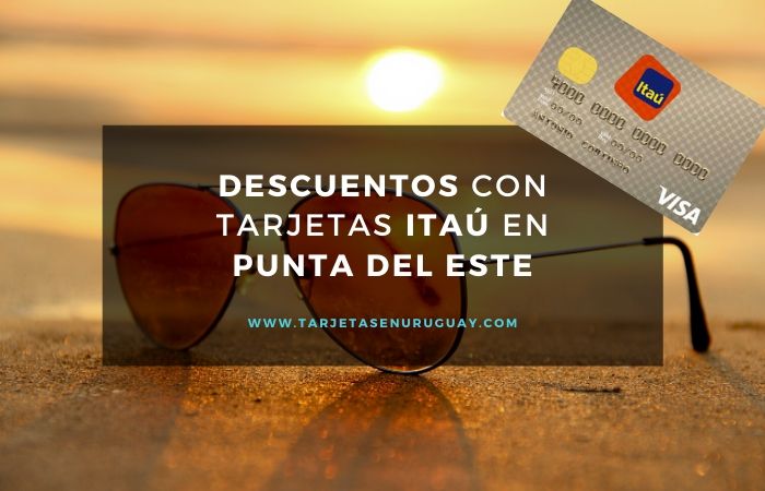 Descuentos con Tarjetas del Banco Itaú en Punta del Este