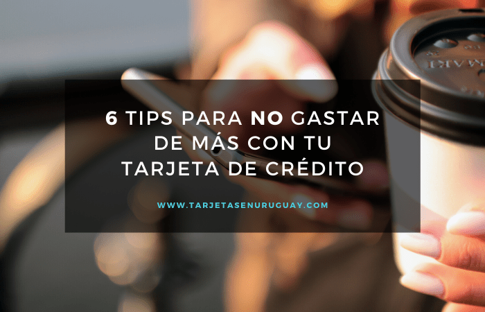 Tips para NO gastar de más con tu tarjeta de crédito