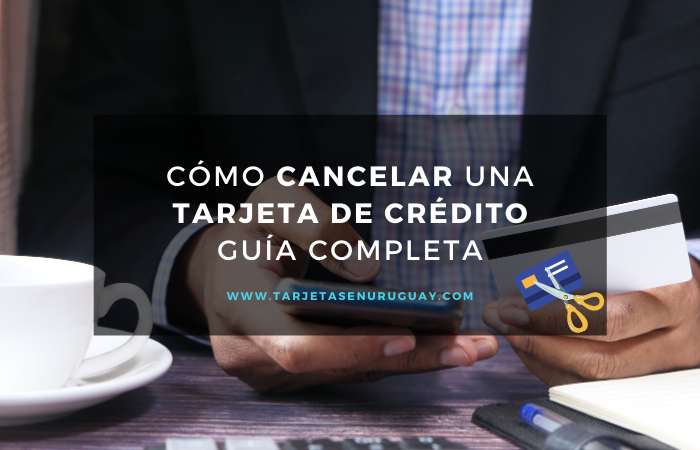 Cancelar una tarjeta de crédito en Uruguay